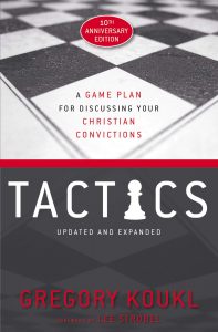 Tactics: A game plan for discussing your Christian convictions